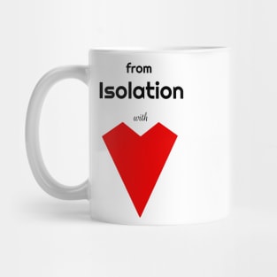 From Isolation With Love Mug